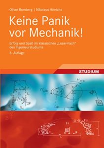 Keine Panik vor Mechanik!: Erfolg und Spaß im klassischen "Loser-Fach" des Ingenieurstudiums